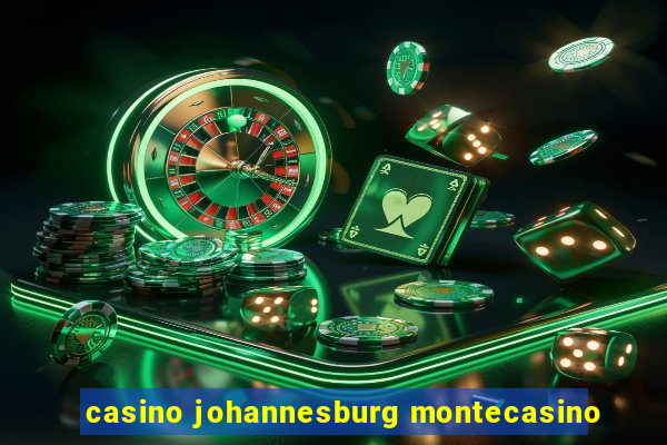 casino johannesburg montecasino