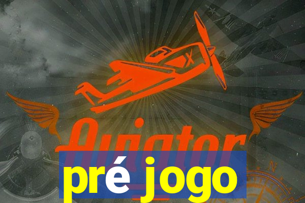 pré jogo