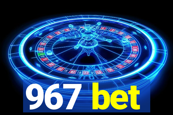 967 bet