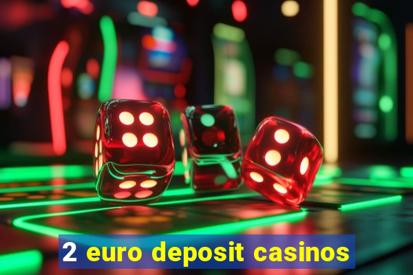 2 euro deposit casinos