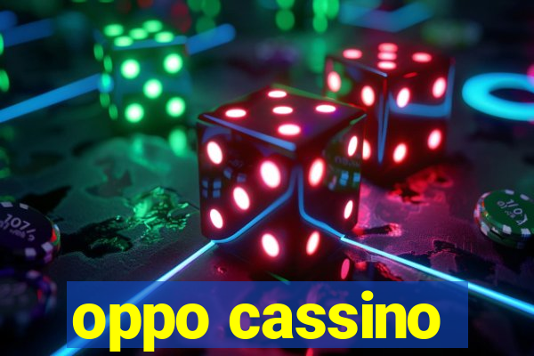 oppo cassino