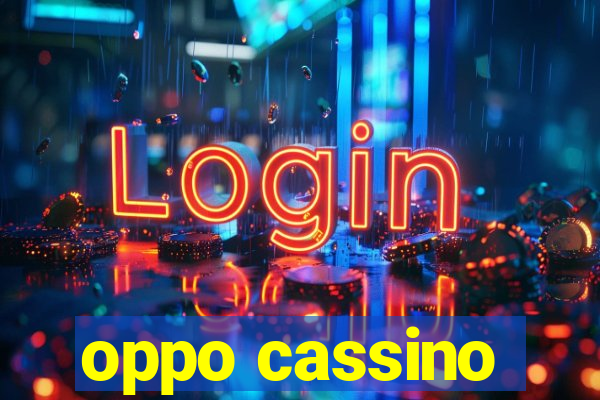 oppo cassino