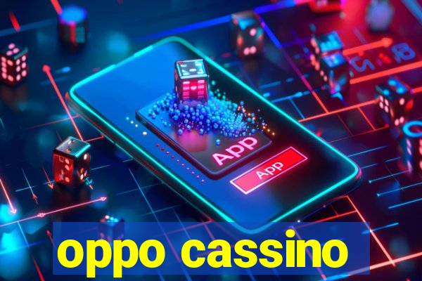 oppo cassino