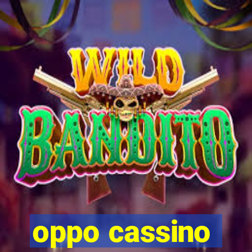 oppo cassino