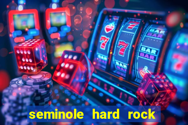 seminole hard rock hotel & casino hollywood florida