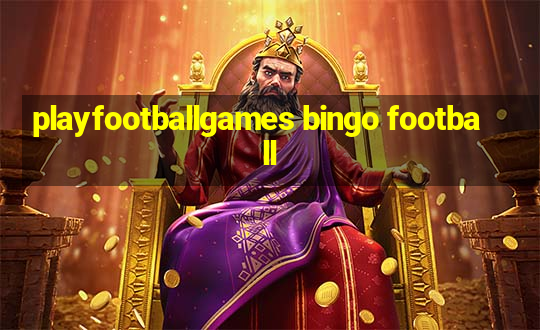 playfootballgames bingo football