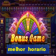 melhor horario tiger fortune