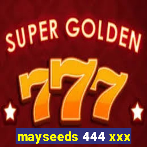 mayseeds 444 xxx