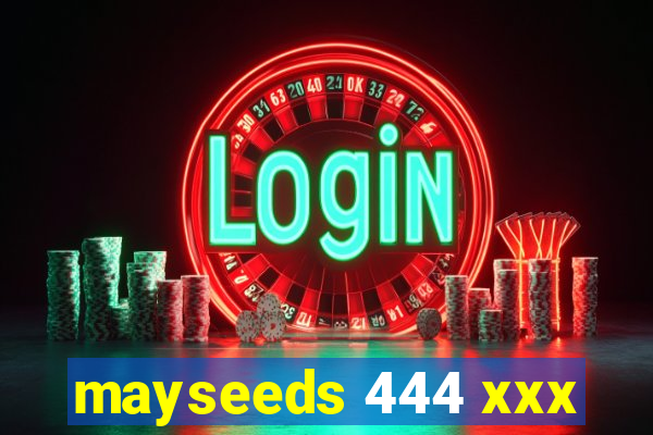 mayseeds 444 xxx