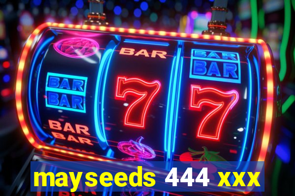 mayseeds 444 xxx