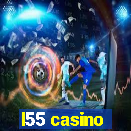 l55 casino