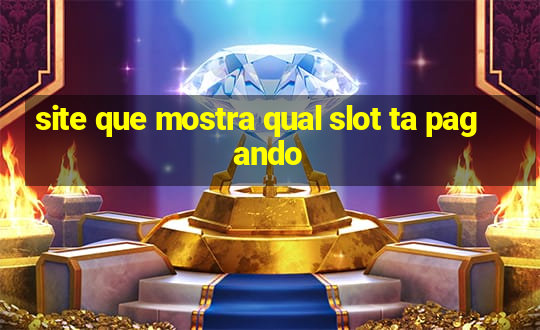 site que mostra qual slot ta pagando