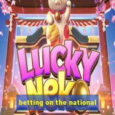 betting on the national