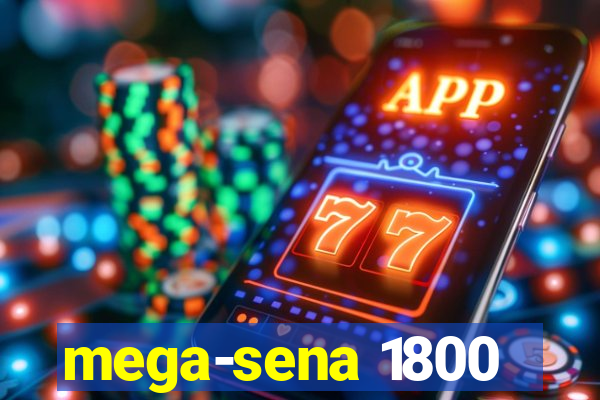 mega-sena 1800