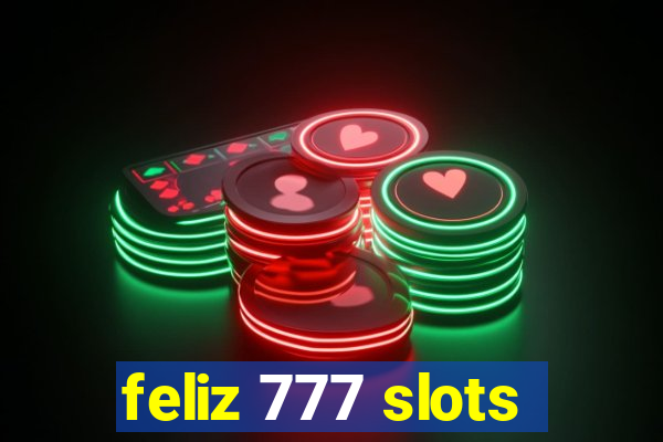 feliz 777 slots