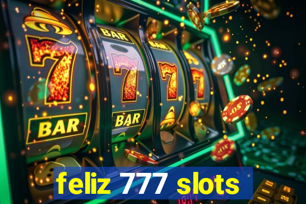 feliz 777 slots