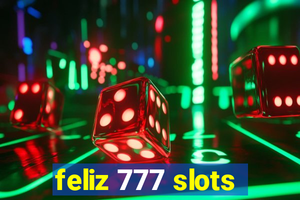 feliz 777 slots