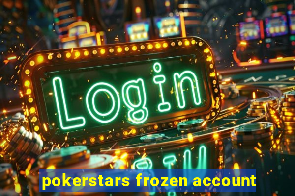 pokerstars frozen account