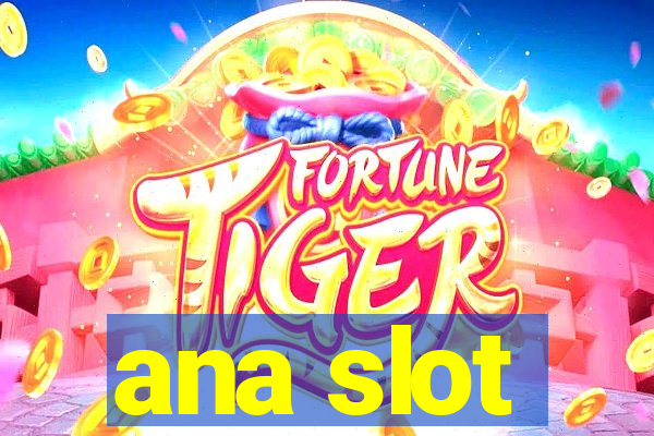 ana slot