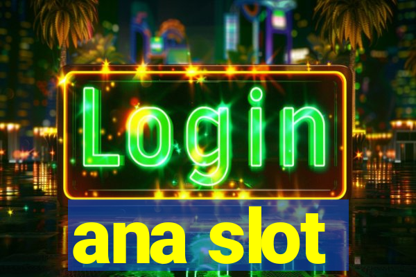 ana slot