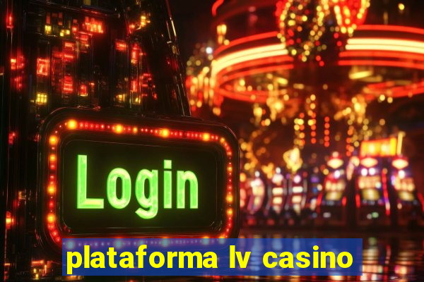 plataforma lv casino