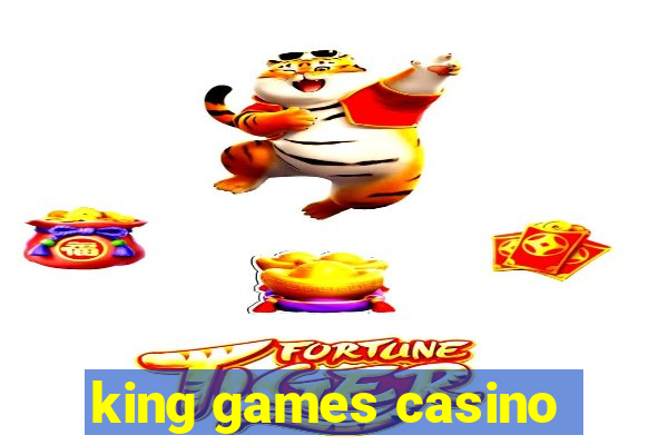 king games casino