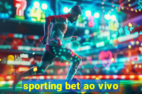 sporting bet ao vivo