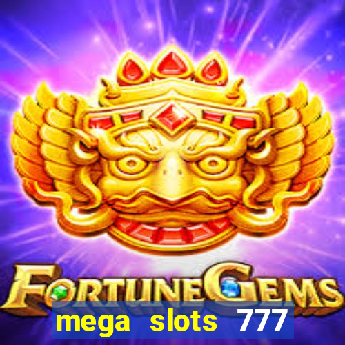 mega slots 777 casino games