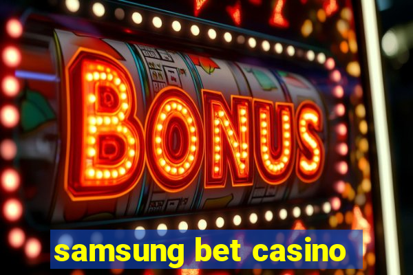 samsung bet casino