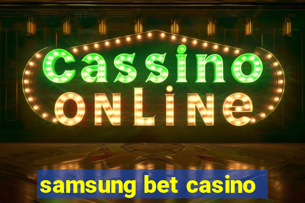 samsung bet casino