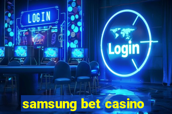 samsung bet casino