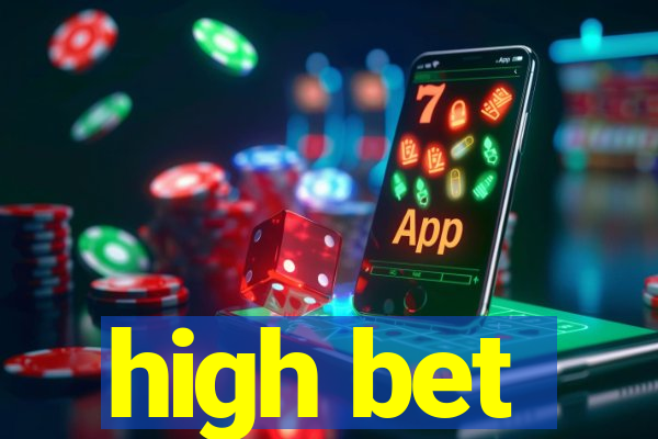 high bet