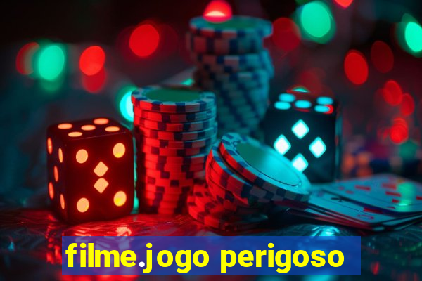 filme.jogo perigoso