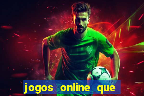 jogos online que realmente pagam dinheiro