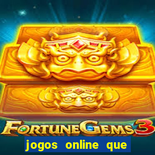 jogos online que realmente pagam dinheiro