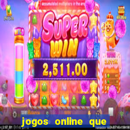 jogos online que realmente pagam dinheiro