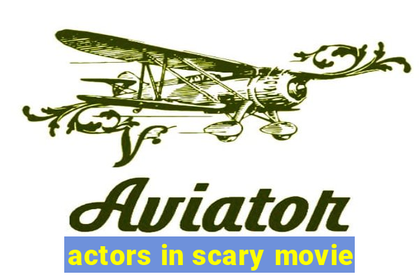 actors in scary movie