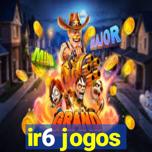 ir6 jogos