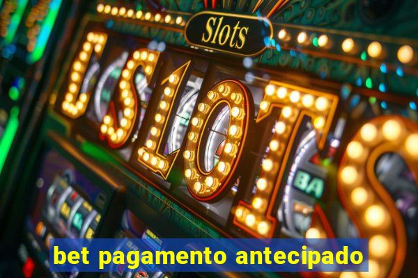 bet pagamento antecipado