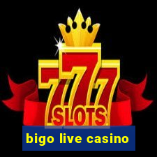 bigo live casino