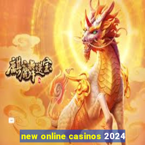 new online casinos 2024