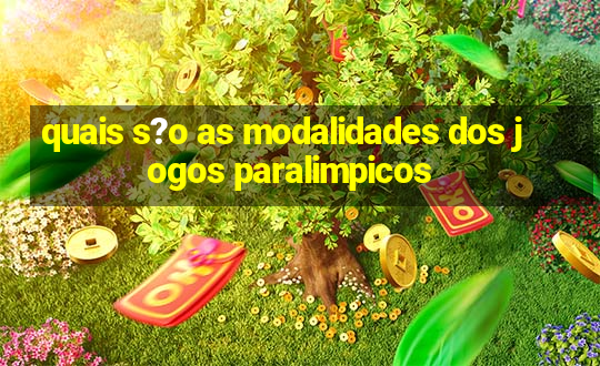 quais s?o as modalidades dos jogos paralimpicos