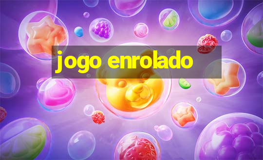 jogo enrolado