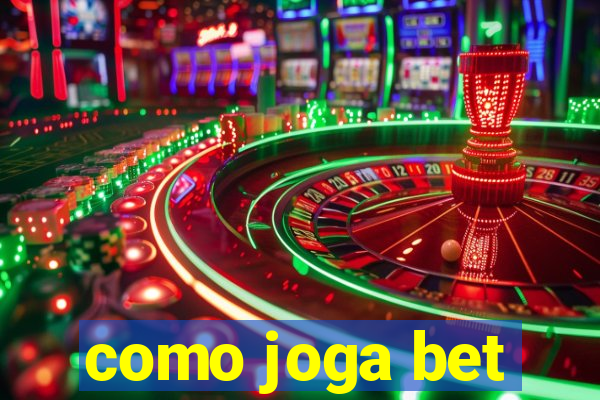 como joga bet