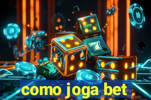 como joga bet