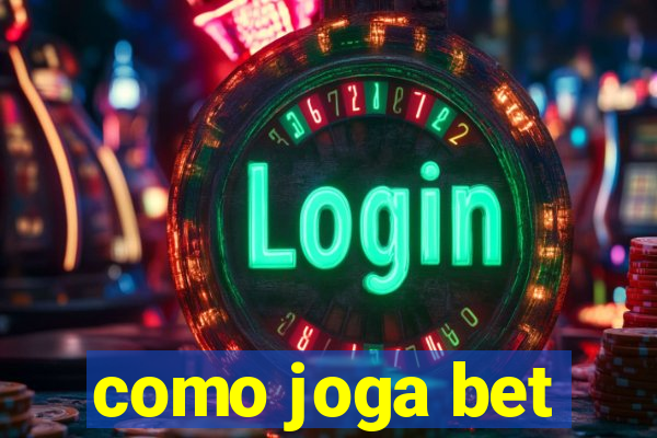 como joga bet