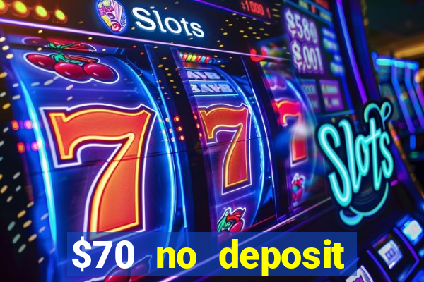 $70 no deposit casino bonus