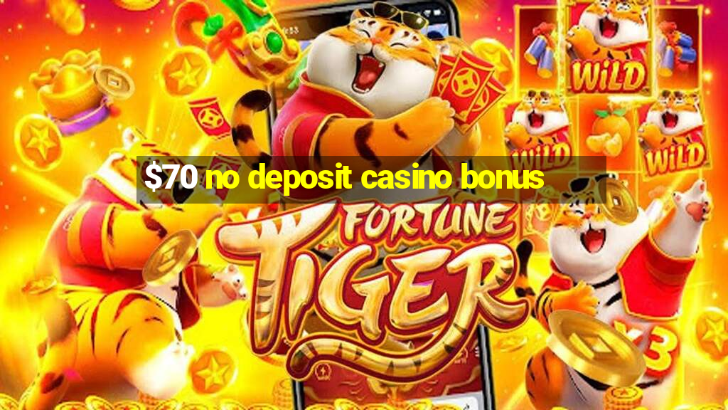 $70 no deposit casino bonus