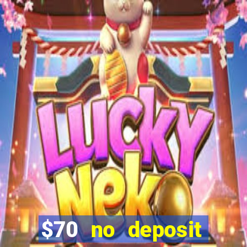 $70 no deposit casino bonus