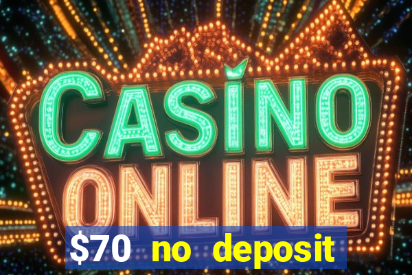 $70 no deposit casino bonus